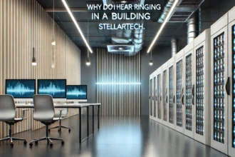 why do i hear ringing in a building stellartech